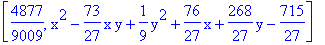[4877/9009, x^2-73/27*x*y+1/9*y^2+76/27*x+268/27*y-715/27]